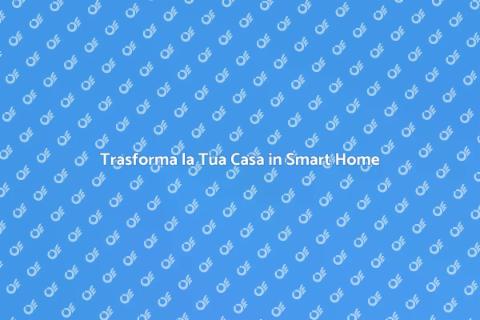 Casa Intelligente: Innovazione per Te