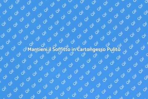 Soffitto in Cartongesso Antipolvere
