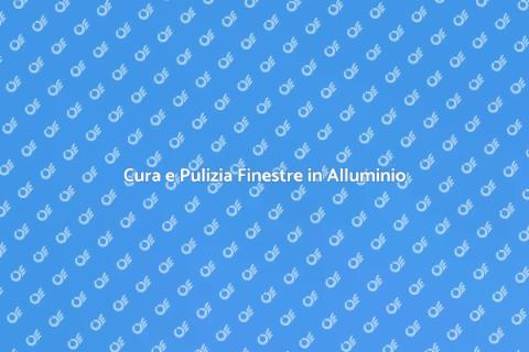 Manutenzione Finestre in Alluminio