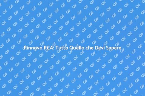 Rinnovo Assicurazione RCA: Guida Essenziale