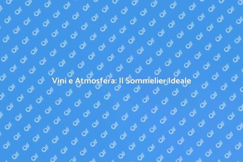 Sommelier per Eventi: Abbinamenti Perfetti