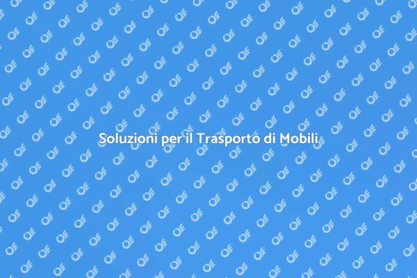 Trasporto e Deposito Mobili Senza Stress