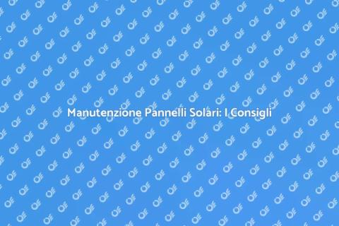 Riparazione Pannelli Solari: Guida Completa