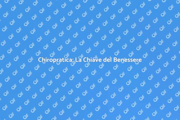 Chiropratica per una Vita Migliore