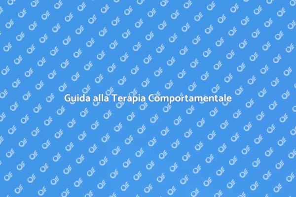 Approfondisci la Terapia Comportamentale