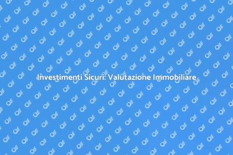 Valutazione Immobiliare: Importanza Cruciale