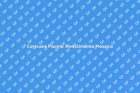 Piscina con Rivestimento in Mosaico