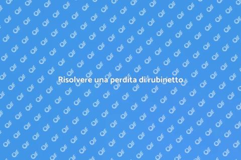 Intervenire su una perdita di rubinetto