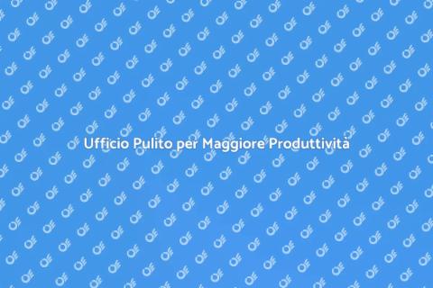 Pulire l'Ufficio: Ambiente Produttivo