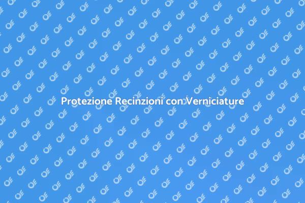 Verniciatura per Recinzioni Resistenti