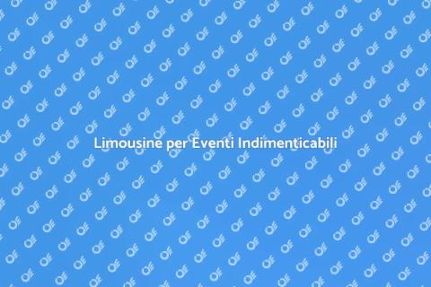 Noleggiare Limousine per Eventi Speciali
