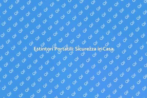 Installazione Estintori Portatili Sicuri