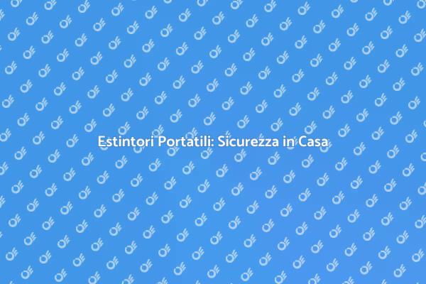 Prevenzione Incendi con Estintori Portatili