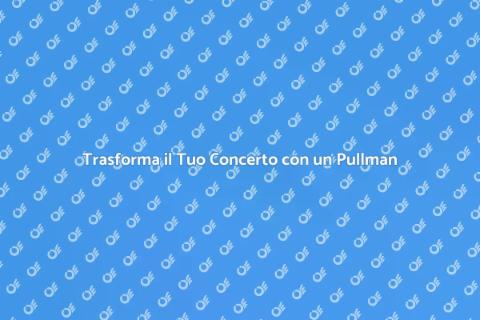 Noleggio Pullman per Concerti