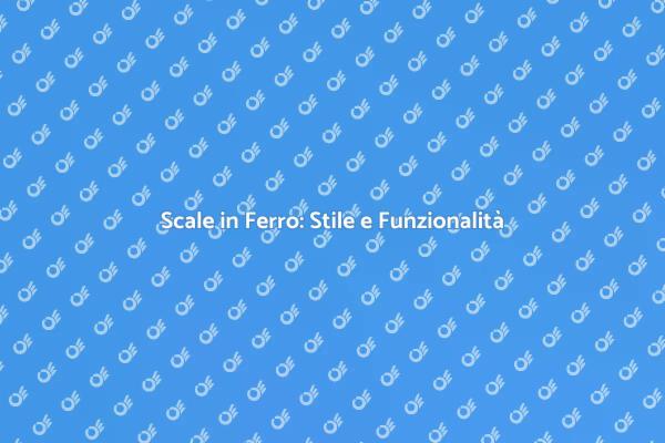 Trasforma la Tua Casa con Scale in Ferro