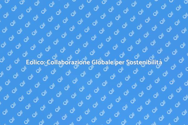 Eolico e Collaborazione per il Futuro