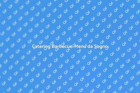 Menu Perfetto per Catering Barbecue
