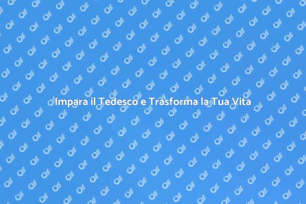 Corso di Tedesco: Cambia il Tuo Futuro