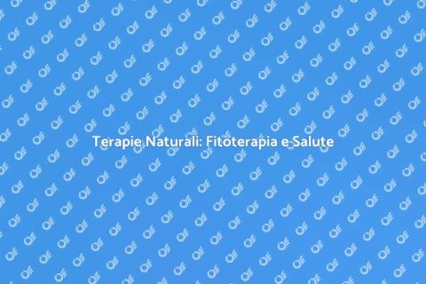 Fitoterapia Moderna per il Benessere