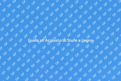 Acquistare una Stufa a Legna