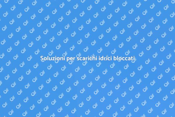 Riparazioni scarichi idrici: come fare?