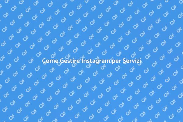 Instagram: La Chiave per i Tuoi Servizi