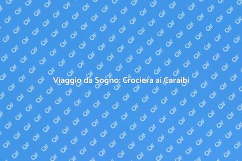 Crociera ai Caraibi: Prenota Ora