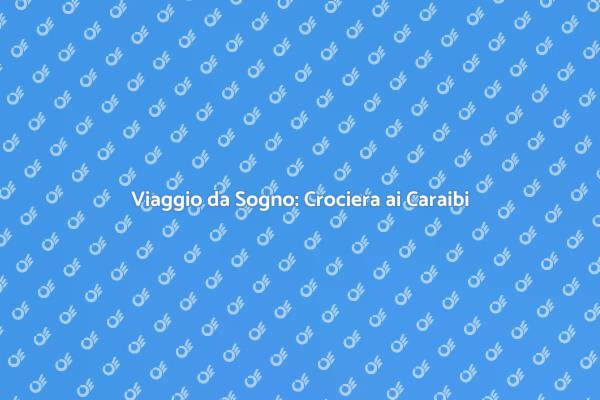 Sogni i Caraibi? Prenota la Tua Crociera!