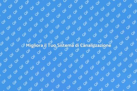 Potenziare il Sistema di Canalizzazione