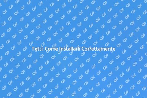 Installare Tetti: Guida Completa