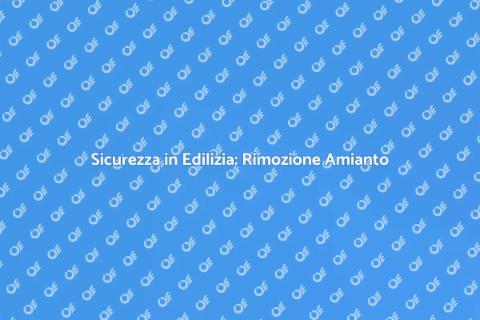 Rimuovere Amianto dai Materiali Edili