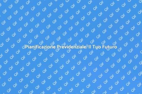 Consulenza Previdenziale: Sicurezza Futura