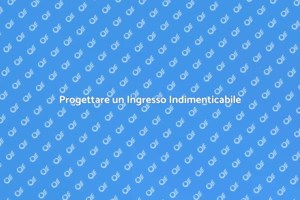 Come Creare un Ingresso D'impatto