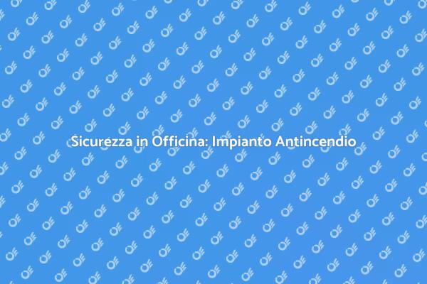 Protezione Antincendio per Officine