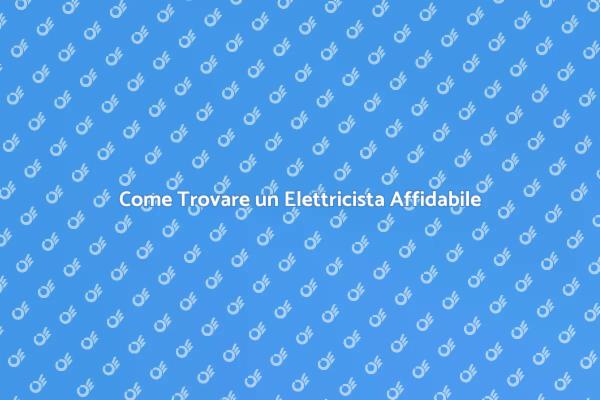 Scegliere il Giusto Elettricista per Te