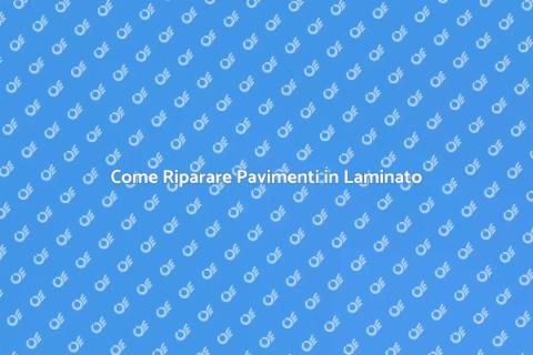 Riparare Pavimenti in Laminato