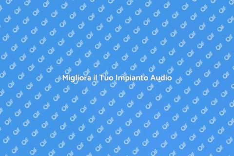Aggiornamento Impianto Audio Domestico