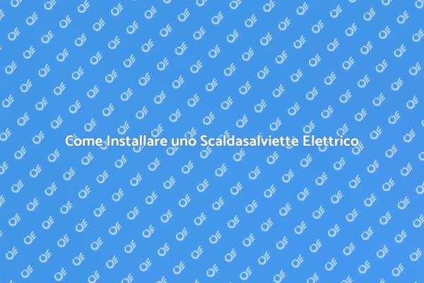 Guida all'Installazione Scalda Asciugamani