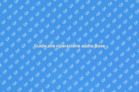 Riparazione sistema audio Bose