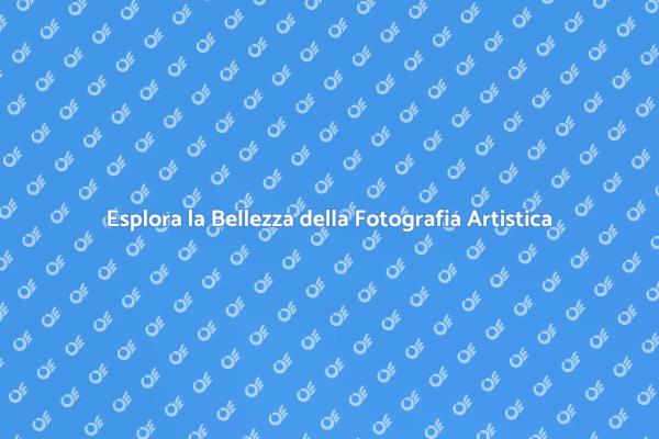 Scopri la Magia della Fotografia Artistica