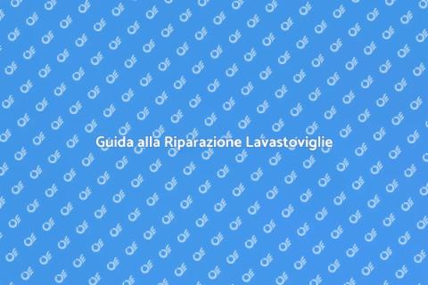 Riparazione Guasti Lavastoviglie