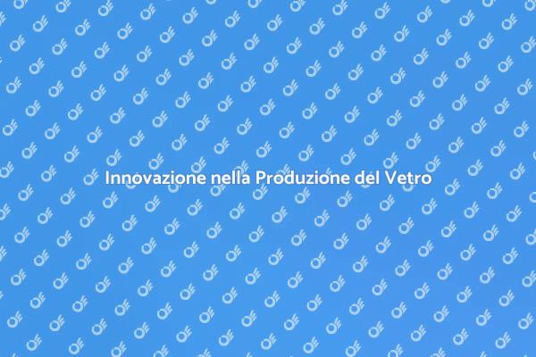 Vetro e Tecnologia: Un Futuro Luminoso