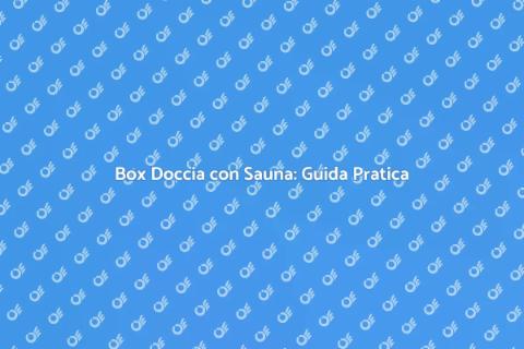 Installare Box Doccia con Sauna