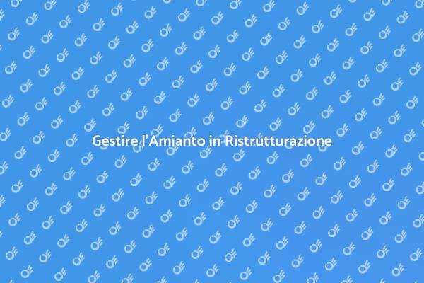 Amianto: Sicurezza nella Ristrutturazione