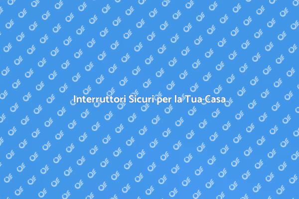 Rinnova la Tua Sicurezza Domestica