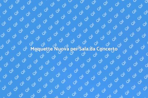 Sostituzione Moquette Sala Concerto