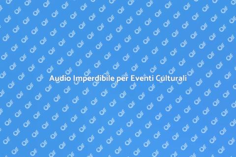 Audio per Feste ed Eventi Culturali