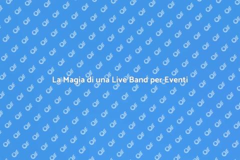 Live Band per Eventi Indimenticabili
