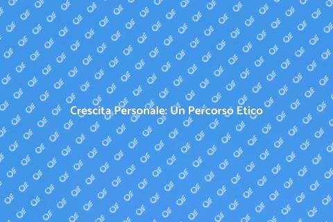 Consulenza Etica per la Crescita Personale