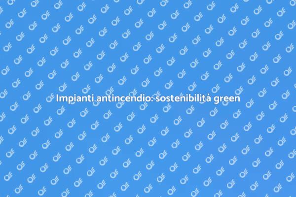 Sicurezza e sostenibilità negli impianti